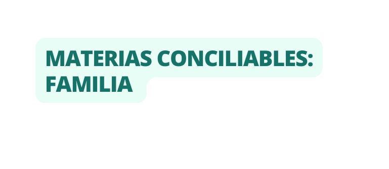 Materias conciliables FAMILIA